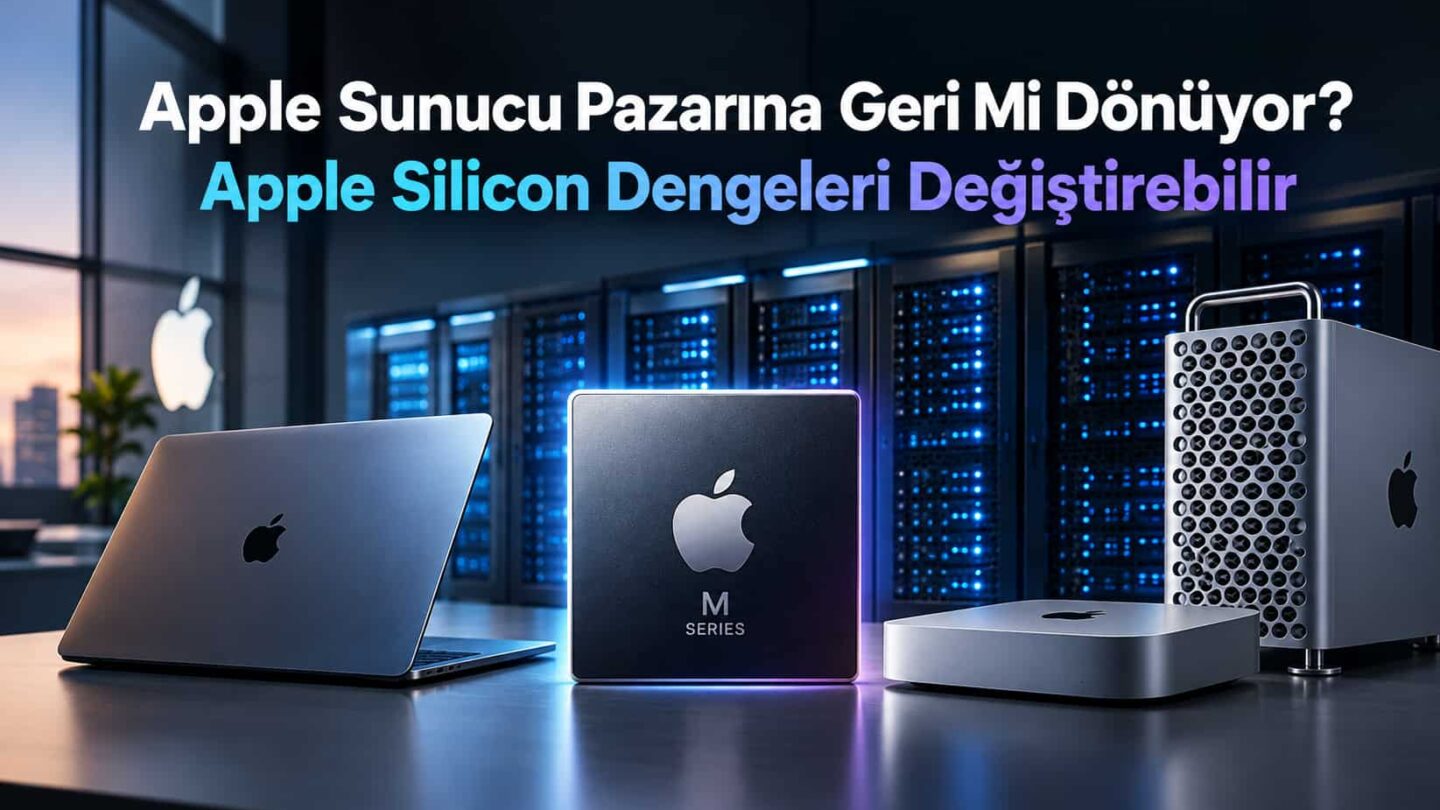 Apple Sunucu Pazarına Geri Mi Dönüyor? Apple Silicon Dengeleri Değiştirebilir